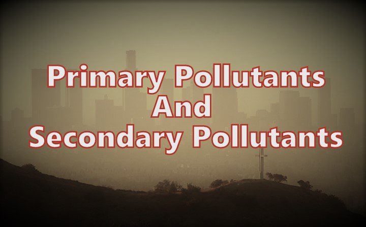 Primary and Secondary Pollutants