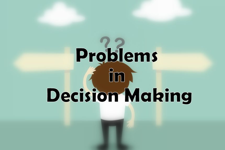 Common Difficulties in Decision Making/ Problems in Decision Making