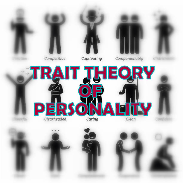Trait Theory of Personality – Assumptions, Important Trait Theories, Strengths and Weaknesses