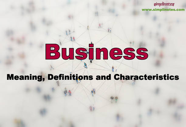 Business- Meaning, Definitions and Features