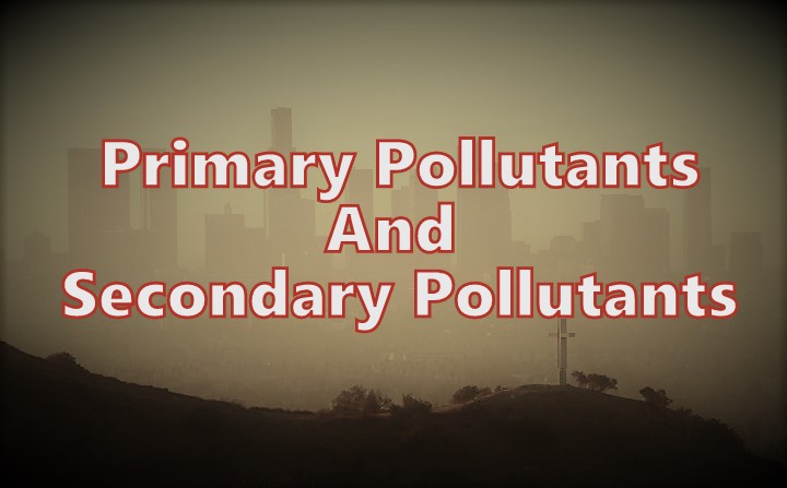 Primary and Secondary Pollutants