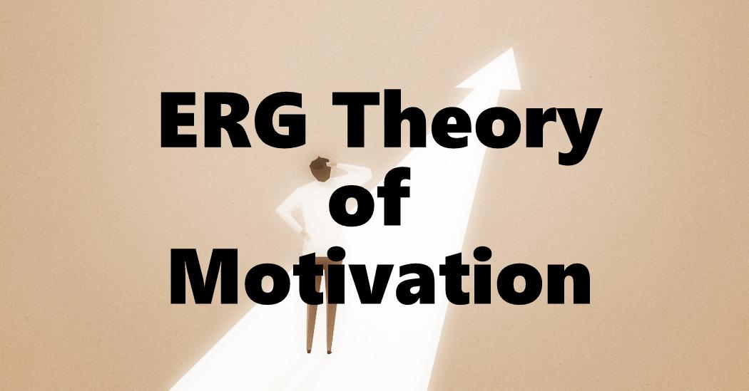 Alderfer’s ERG Theory – Assumptions, Merits and Demerits