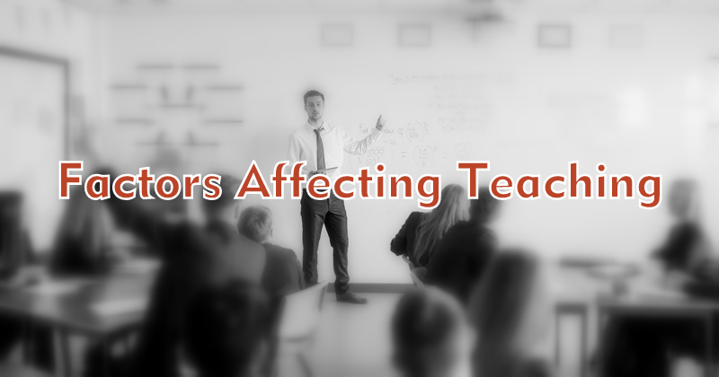 Factors affecting teaching