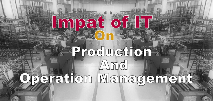 Impact of Information Technology on Production and Operation Management