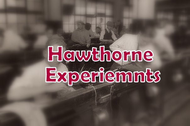 Hawthorne Experiments – Illumination Experiments, Mass Interviewing …