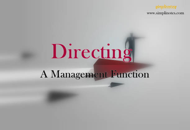 Direction/Directing- Meaning, Definitions, Features, Importance, Principles, Techniques and Models